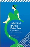 Peter Pan. Il bambino che non voleva crescere. Testo inglese a fronte libro