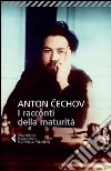 I racconti della maturità libro di Cechov Anton Malcovati F. (cur.)