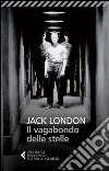 Il vagabondo delle stelle libro di London Jack Sapienza D. (cur.)