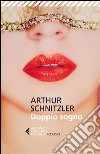 Doppio sogno libro di Schnitzler Arthur; Borri S. (cur.)