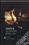La brevità della vita. Testo latino a fronte libro di Seneca Lucio Anneo Dotti U. (cur.)