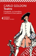 Teatro. Il bugiardo-La locandiera-Il servitore di due padroni  libro