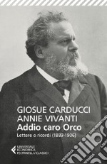 Addio caro orco. Lettere e ricordi (1889-1906) libro