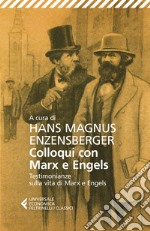 Colloqui con Marx ed Engels. Testimonianze sulla vita di Marx e Engels libro