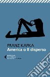 America o Il disperso libro di Kafka Franz Gandini U. (cur.)