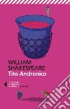 Tito Andronico. Testo originale a fronte libro