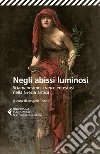 Negli abissi luminosi. Sciamanesimo, trance ed estasi nella Grecia antica libro di Tonelli A. (cur.)