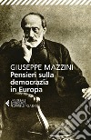 Pensieri sulla democrazia in Europa libro di Mazzini Giuseppe Mastellone S. (cur.)