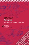 Orestea. Testo greco a fronte libro di Eschilo