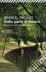 Dalla parte di Swann. Alla ricerca del tempo perduto. Vol. 1 libro