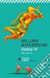Enrico IV. Parte prima. Testo inglese a fronte. Ediz. bilingue libro di Shakespeare William Pagetti C. (cur.)