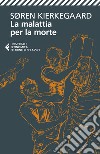 La malattia per la morte. La malattia mortale libro