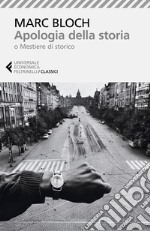 Apologia della storia o Mestiere di storico. Nuova ediz. libro