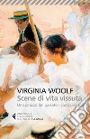 Scene di vita vissuta: Uno schizzo del passato-Sono una snob? libro di Woolf Virginia Fusini N. (cur.)