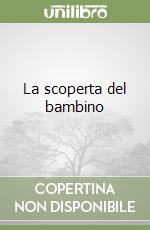 La scoperta del bambino libro