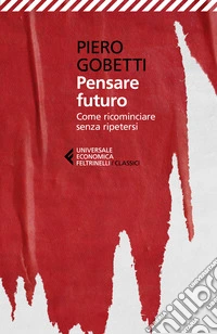 Pensare futuro. Come ricominciare senza ripetersi libro