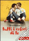 Tutti i colori di te libro