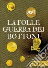 La folle guerra dei bottoni libro di Avi