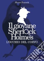 L'occhio del corvo. Il giovane Sherlock Holmes libro