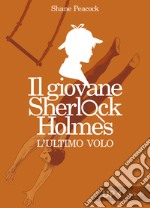 L'ultimo volo. Il giovane Sherlock Holmes libro