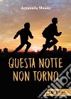 Questa notte non torno libro di Sbuelz Antonella