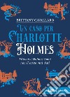 Un caso per Charlotte Holmes libro di Cavallaro Brittany