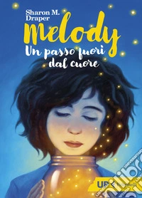 Melody. Un passo fuori dal cuore libro