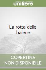La rotta delle balene libro