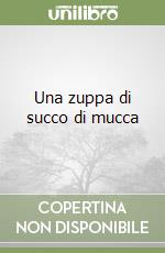 Una zuppa di succo di mucca libro