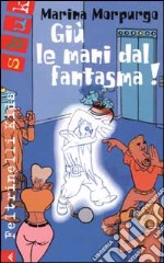 Giù le mani dal fantasma! libro