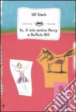 Io, il mio amico Percy e Buffalo Bill libro