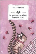 La gattina che voleva tornare a casa. Ediz. illustrata libro