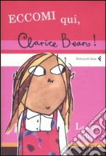 Eccomi qui, Clarice Bean! Ediz. illustrata libro