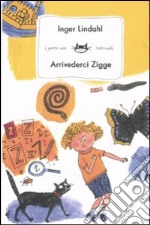 Arrivederci Zigge. Ediz. illustrata