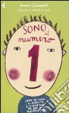 Sono il numero 1. Come mi sono divertito a diventare bravo in matematica! Ediz. illustrata libro di Cerasoli Anna