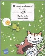 Il pilota del miciorazzo. Ediz. illustrata libro