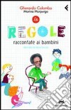 Le regole raccontate ai bambini. Ediz. illustrata libro di Colombo Gherardo Morpurgo Marina