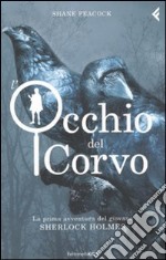 L'Occhio del corvo. La prima avventura del giovane Sherlock Holmes libro