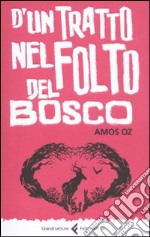 D'un tratto nel folto del bosco. Ediz. integrale libro