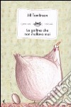 La gallina che non mollava mai. Ediz. illustrata libro