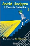 Il grande detective. Le avventure di Kalle Blomkvist libro