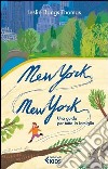 New York, New York. Una guida per tutta la famiglia libro