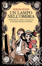 Un lampo nell'ombra. 1909. Delitti, misteri e batticuore nella Regia Polizia Scientifica libro