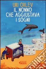 Il nonno che aggiustava i sogni libro