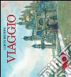 Viaggio. Ediz. illustrata libro