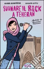 Suonare il rock a Teheran libro