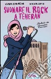 Suonare il rock a Teheran libro