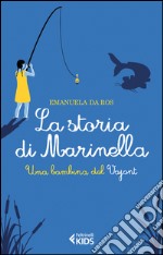 La storia di Marinella. Una bambina del Vajont libro