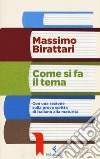 Come si fa il tema. Con una sezione sulla prova scritta di italiano alla maturità libro