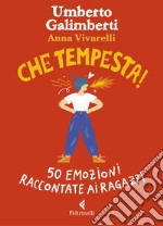 Che tempesta! 50 emozioni raccontate ai ragazzi. Ediz. a colori libro